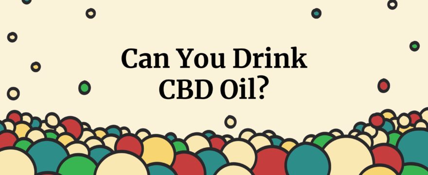can you drink cbd oil?