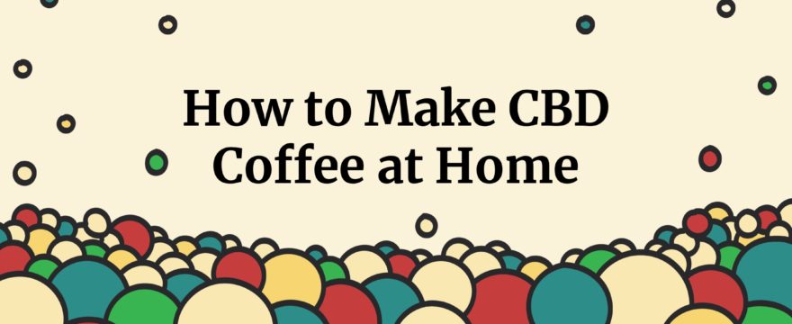 how to make cbd-infused coffee at home