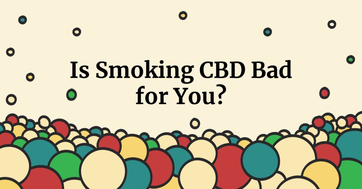 is smoking cbd bad for you?