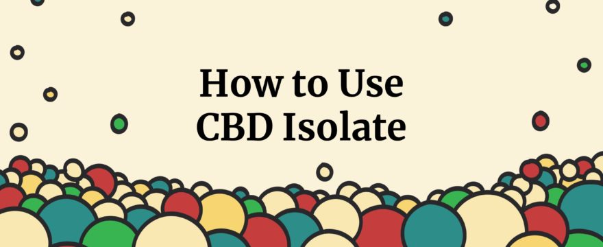 how to use cbd isolate.